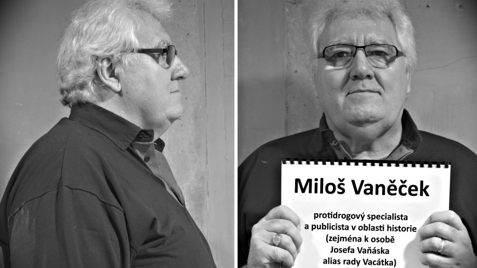 Miloš Vaněček (specialista na drogovou kriminalitu a publicista v oblasti historie zejména k osobě Jiřího Vaňáska alias rady Vacátka)